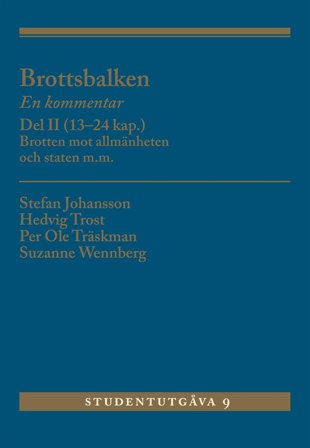 Brottsbalken Del II (13-24 kap.) : En kommentar. Brotten mot allmänheten och staten m.m.