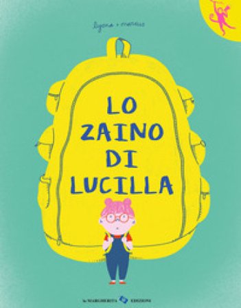 Lo zaino di Lucilla. Ediz. a colori Marta Puig