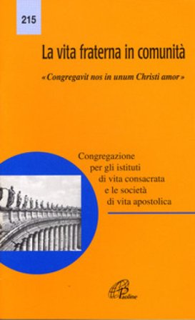 La vita fraterna in comunità. «Congregativ nos in unum Christi amor»