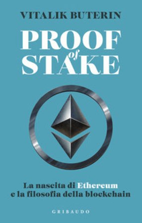 Proof of stake. La nascita di Ethereum e la filosofia della Blockchain Vitalik Buterin