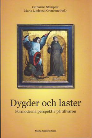 Dygder och laster : förmoderna perspektiv på tillvaron - Bok av Marie Lindstedt Cronberg & Catharina Stenqvist - Inbunden