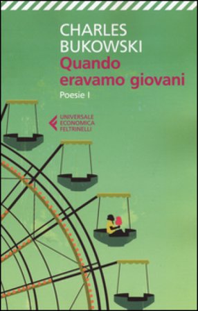 Quando eravamo giovani. Poesie. Testo inglese a fronte. Vol. 1 Charles Bukowski