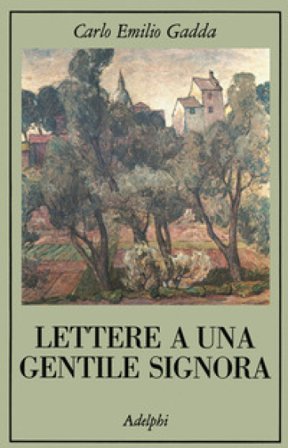 Lettere a una gentile signora Carlo Emilio Gadda