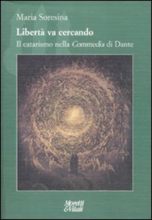 Libertà va cercando. Il catarismo nella «Commedia» di Dante Maria Soresina