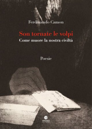 Son tornate le volpi. Come muore la nostra civiltà Ferdinando Camon