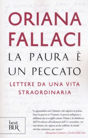 La paura è un peccato. Lettere da una vita straordinaria Oriana Fallaci