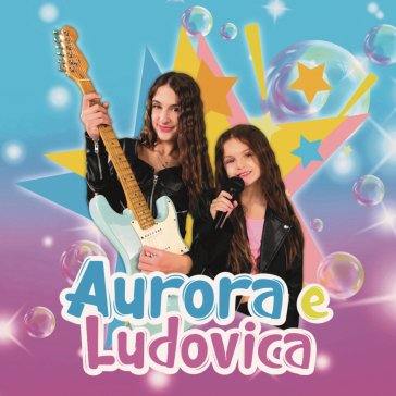Aurora e ludovica Aurora e Ludovica