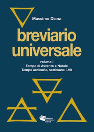 Breviario universale. Nuova ediz.. Vol. 1: Tempo di Avvento e Natale. Tempo ordinario, settimane I-VII Massimo Diana