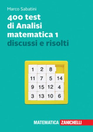 400 test di analisi matematica 1 discussi e risolti. Con e-book Marco Sabatini