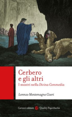 Cerbero e gli altri. I mostri nella Divina Commedia Lorenzo Montemagno Ciseri