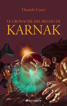 Le cronache del regno di Karnak Daniele Curci