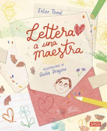 Lettera a una maestra. Ediz. a colori Ester Tomè