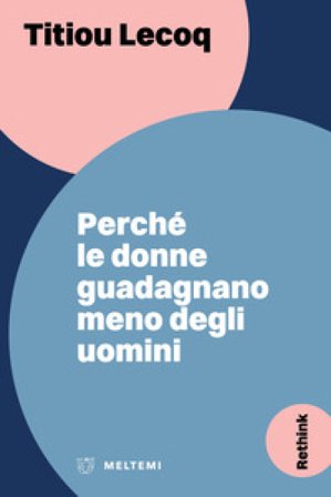 Perché le donne guadagnano meno degli uomini Titiou LECOQ