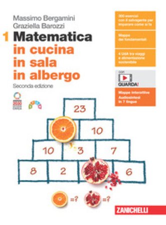 Matematica in cucina, in sala, in albergo. Per le Scuole superiori. Con Contenuto digitale (fornito elettronicamente). Vol. 1 Massimo Bergamini
