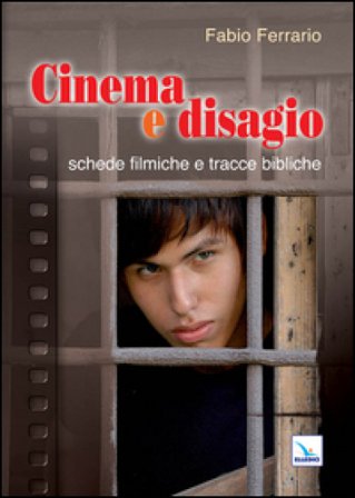 Cinema e disagio. Schede filmiche e tracce bibliche Fabio Ferrario