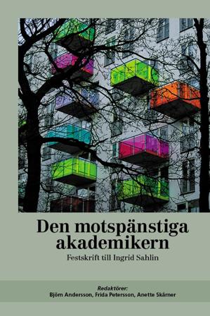 Den motspänstiga akademikern : festskrift till Ingrid Sahlin - Bok - Häfte