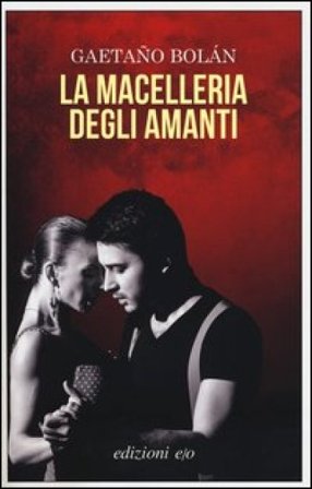 La macelleria degli amanti Gaetaño Bolán