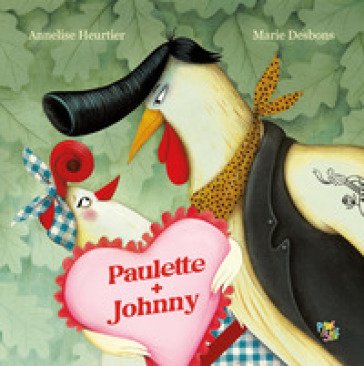 Paulette+Johnny. Ediz. a colori Annelise Heurtier