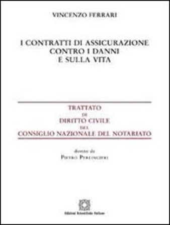 I contratti di assicurazione contro i danni e sulla vita Vincenzo Ferrari