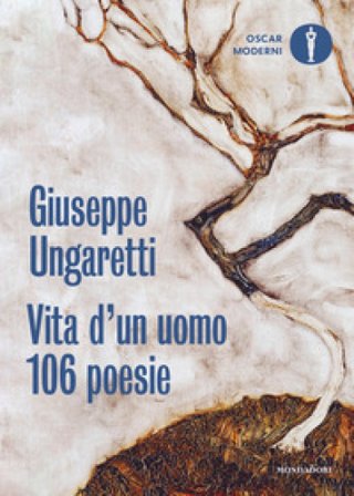 Vita d'un uomo. 106 poesie (1914-1960) Giuseppe Ungaretti