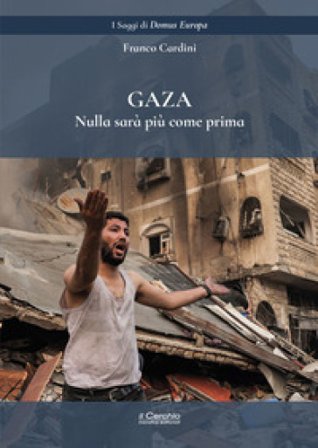 Gaza. Nulla sarà come prima Franco Cardini