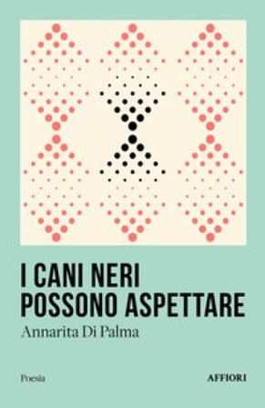 I cani neri possono aspettare Annarita Di Palma