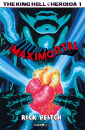 The King Hell Heroica. Vol. 1: The maximortal Rick Veitch