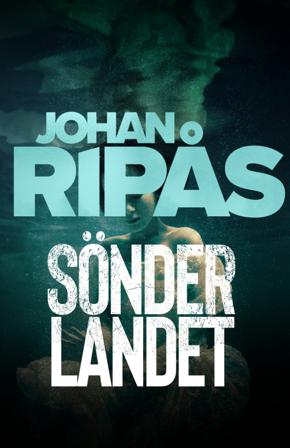 Sönderlandet - Bok av Johan Ripås - Pocket