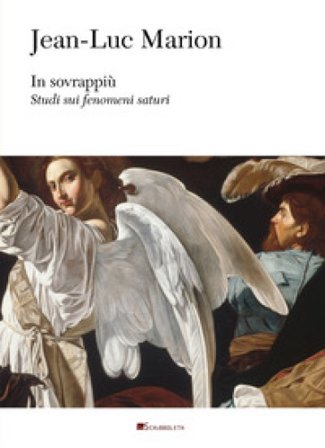 In sovrappiù. Studi sui fenomeni saturi Jean-Luc Marion
