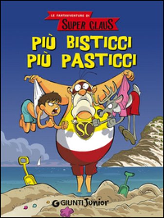 Più bisticci più pasticci. Le fantavventure di Super Claus Roberta Bianchi
