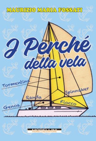 I perché della vela Maurizio Maria Fossati