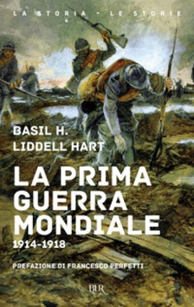 La prima guerra mondiale. 1914-1918 Basil H. Liddell Hart