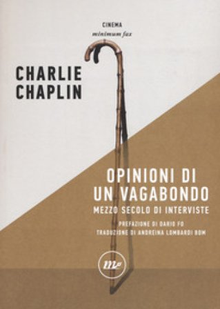 Opinioni di un vagabondo. Mezzo secolo di interviste Charlie Chaplin