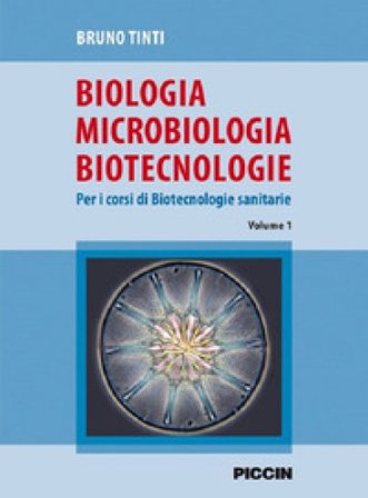 Biologia microbiologia biotecnologie. Per i corsi di biotecnologie sanitarie. Vol. 1 Bruno Tinti