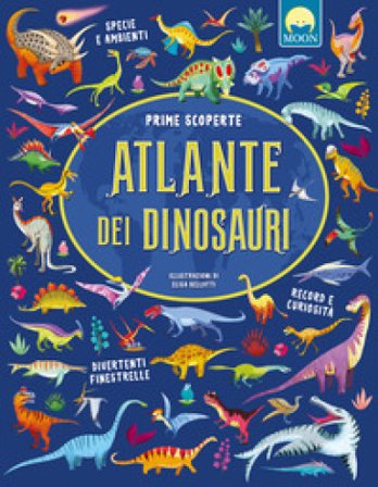 Atlante dei dinosauri. Prime scoperte Manuela Guaccio