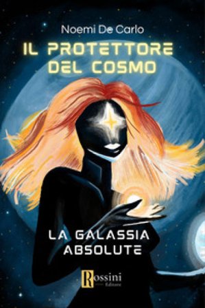 Il protettore del cosmo. La galassia Absolute Noemi De Carlo