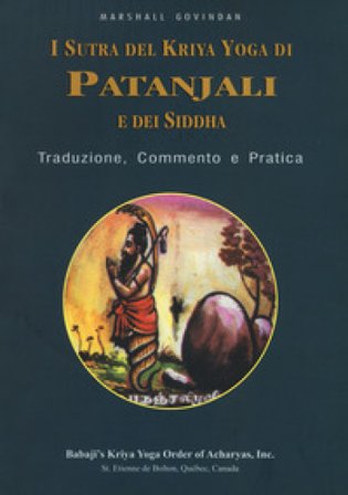I sutra del Kriya yoga di Patanjali e dei Siddha. Traduzione, commento e pratica Marshall Govindan Satchidanada