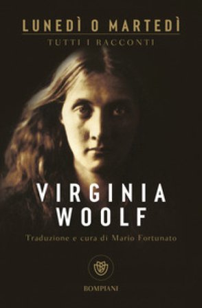 Lunedì o martedì. Tutti i racconti Virginia Woolf