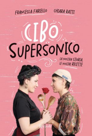 Cibo supersonico. La nostra storia, le nostre ricette FRANCESCA FARIELLO
