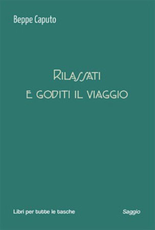 Rilassati e goditi il viaggio Beppe Caputo
