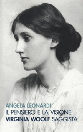 Il pensiero e la visione. Virginia Woolf saggista Angela Leonardi