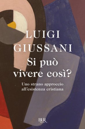 Si può vivere così? Luigi Giussani