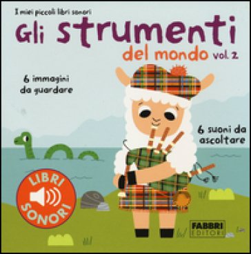 Gli strumenti del mondo. I miei piccoli libri sonori. Vol. 2 Paule Du Bouchet