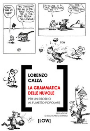 La grammatica delle nuvole. Per un ritorno al fumetto popolare Lorenzo Calza