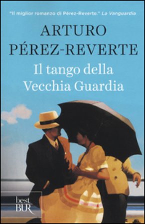 Il tango della Vecchia Guardia Arturo Pérez-Reverte