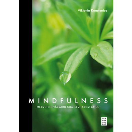 Mindfulness : medveten närvaro som levnadsstrategi 9789153434160
