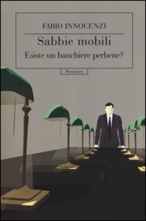 Sabbie mobili. Esiste un banchiere perbene? Fabio Innocenzi
