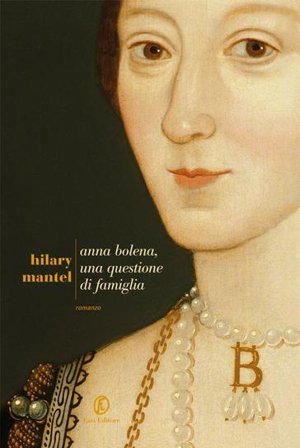 Anna Bolena, una questione di famiglia Hilary Mantel
