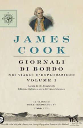 Giornali di bordo nei viaggi d'esplorazione. Vol. 1: Il viaggio dell'«Endeavour» 1768-1771 James Cook