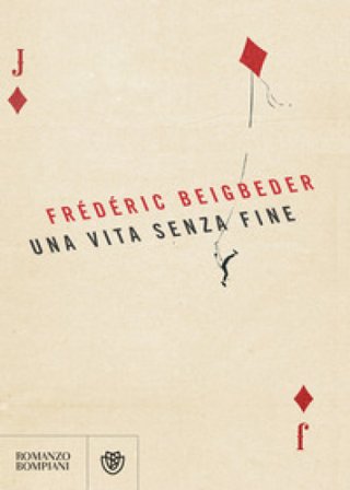 Una vita senza fine Frédéric Beigbeder